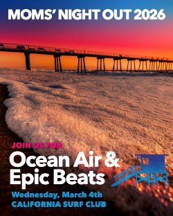 Moms' Night Out 2026 - Join us for Ocean Air & Epic Beats on Wednesday, March 4th at the California Surf Club